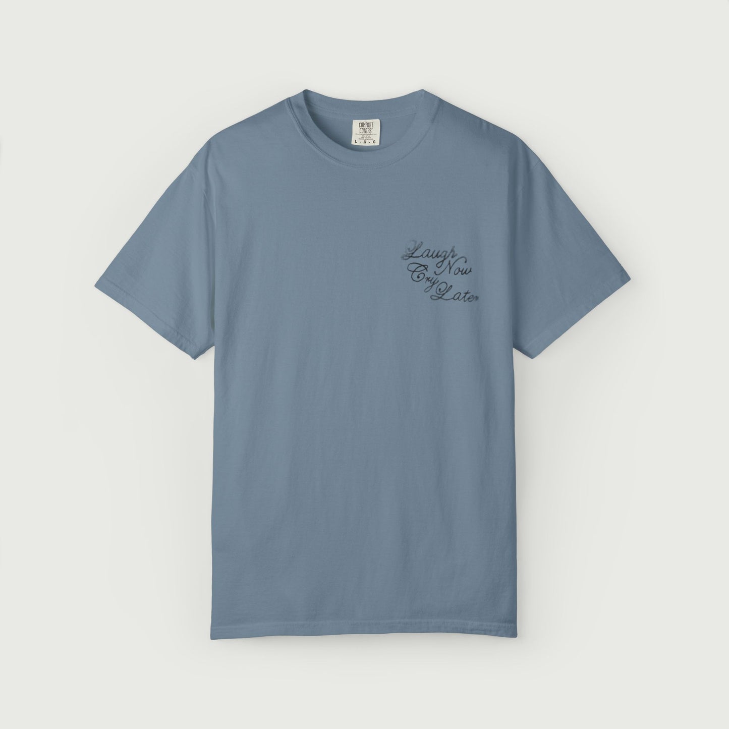 Laugh Now Cry Later T-Shirt