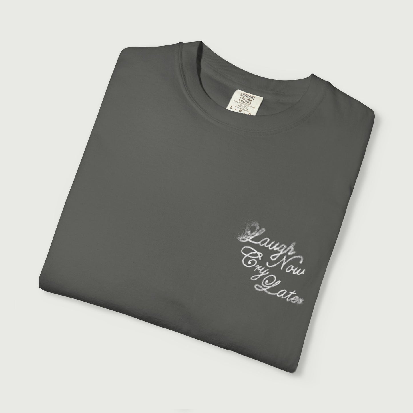 Laugh Now Cry Later T-Shirt