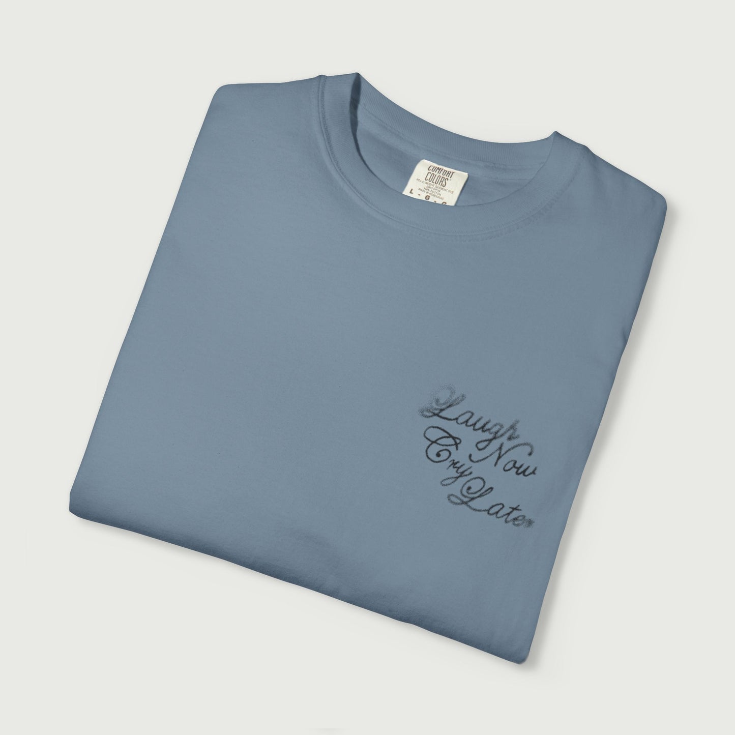 Laugh Now Cry Later T-Shirt