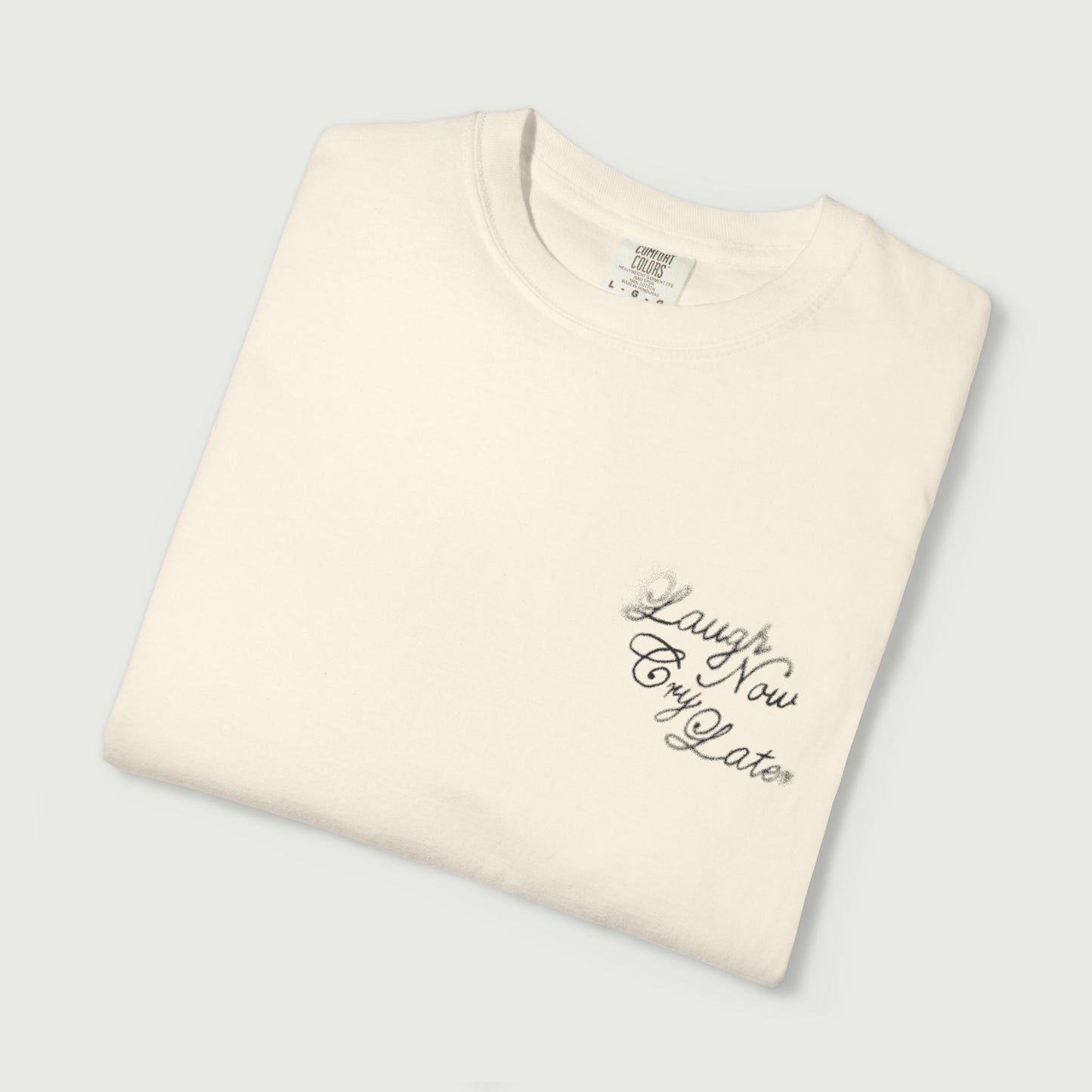 Laugh Now Cry Later T-Shirt