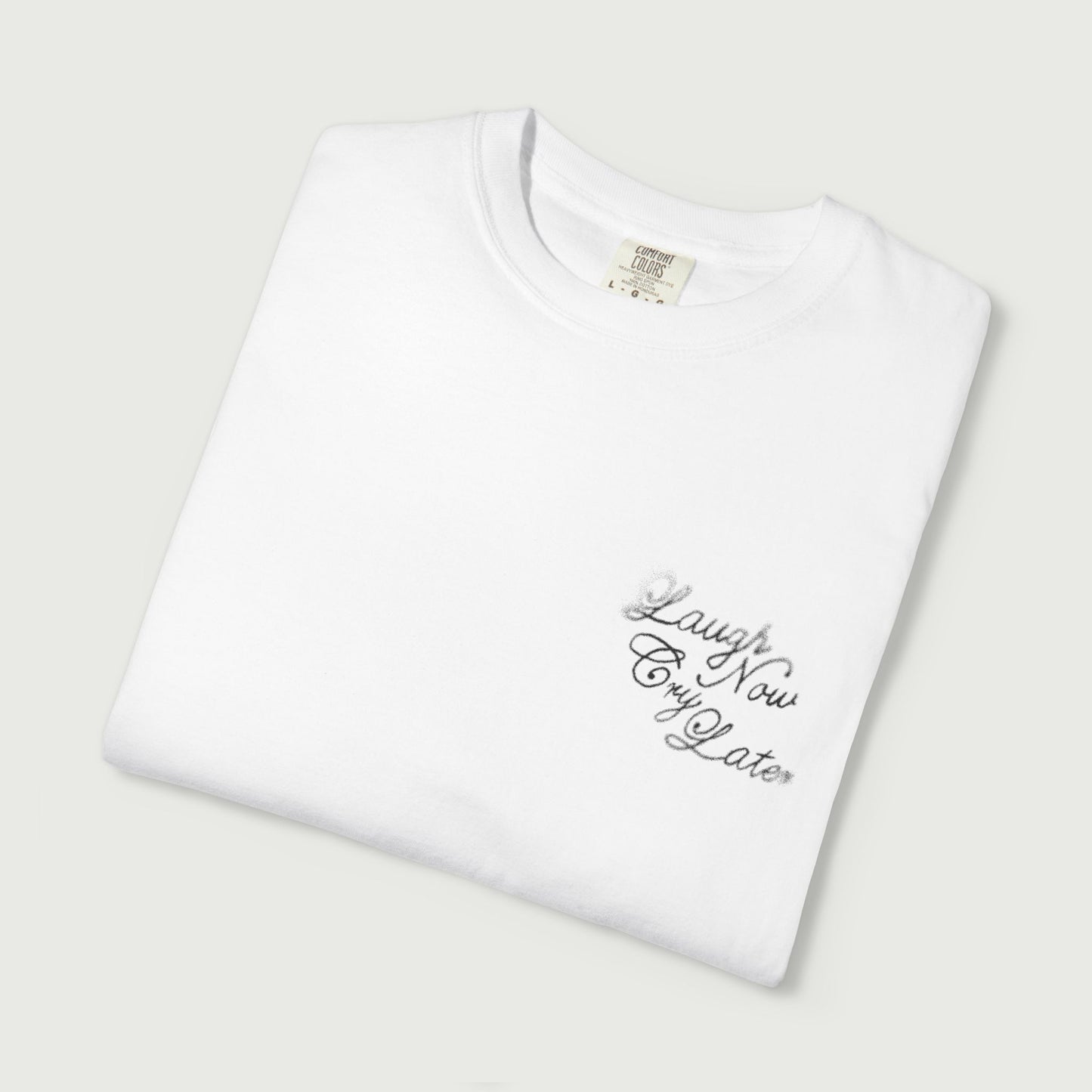 Laugh Now Cry Later T-Shirt