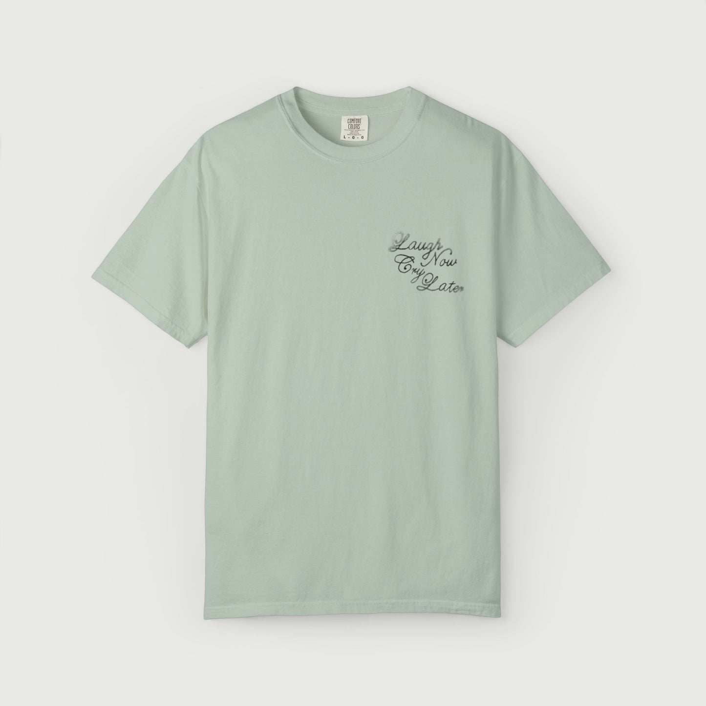 Laugh Now Cry Later T-Shirt