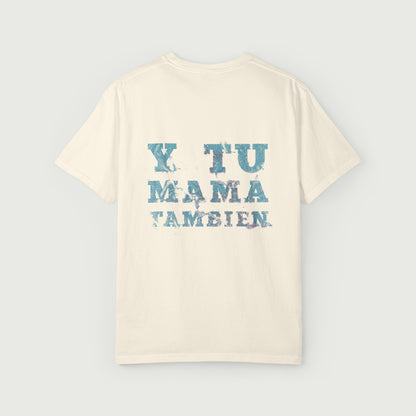 Y Tu Mama Tambien Design Unisex Garment-Dyed T-shirt