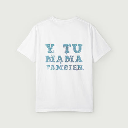 Y Tu Mama Tambien Design Unisex Garment-Dyed T-shirt