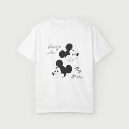 Laugh Now Cry Later T-Shirt