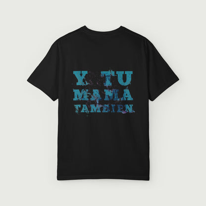 Y Tu Mama Tambien Design Unisex Garment-Dyed T-shirt