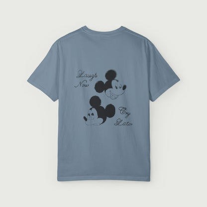 Laugh Now Cry Later T-Shirt