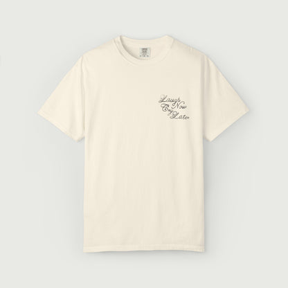 Laugh Now Cry Later T-Shirt