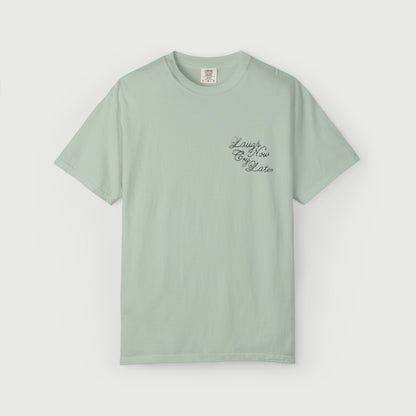 Laugh Now Cry Later T-Shirt